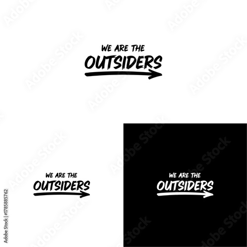 We Are The Outsiders Bold Text Typography with Arrow Accent in Multiple Variations