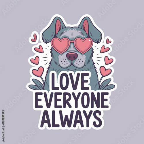 Dog wearing heart shaped glasses with love everyone always text on a sticker style background