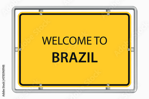 WELCOME TO BRAZIL – yellow road sign