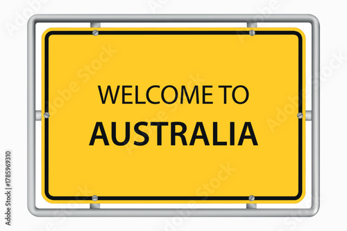 WELCOME TO AUSTRALIA – yellow road sign