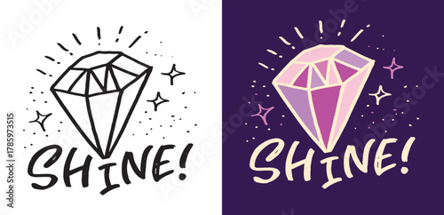 Funny hand drawn doodle lettering quote about shine. Lettering for t-shirt design, mug print, bag print, clothes fashion. 100% hand drawn vector image.