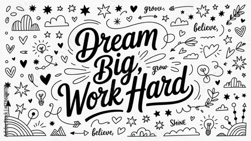 Dream big work hard hand-drawn lettering motivational quote with doodle elements vector illustration for posters and prints