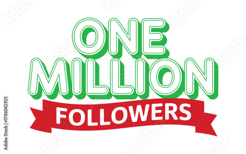 Green text that says 'ONE MILLION' above a red banner with white text that says 'FOLLOWERS' on a white background.