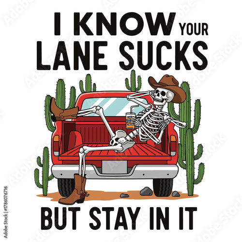 Skeleton cowboy relaxing in the bed of a red pickup truck surrounded by cacti with a humorous western saying