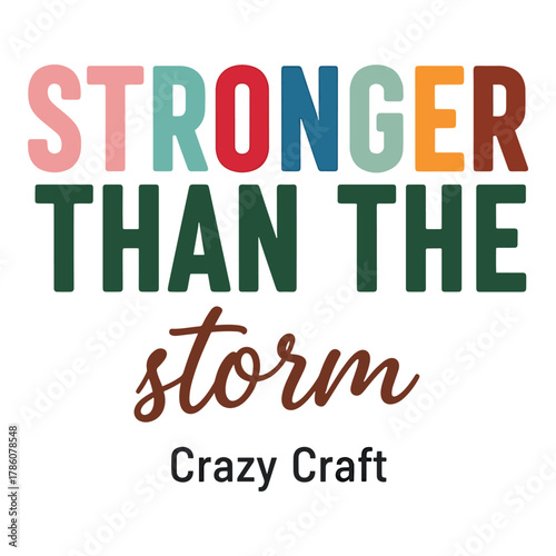 Inspirational typography design featuring the empowering phrase stronger than the storm in colorful lettering and a whimsical font