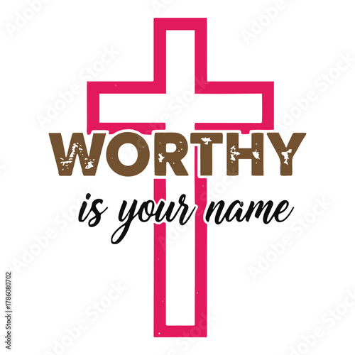 Christian cross with worthy is your name inspirational religious text in bold lettering