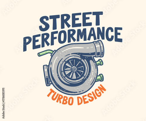 Turbocharger Street Design. High Performance Engine Logo. Automotive Racing Badge. Vector Turbo Illustration. Retro Boost T-Shirt Print