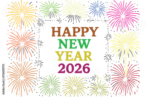 Vibrant and colorful fireworks explode in a dazzling display surrounding the festive greeting happy new year 2026 in bold lettering