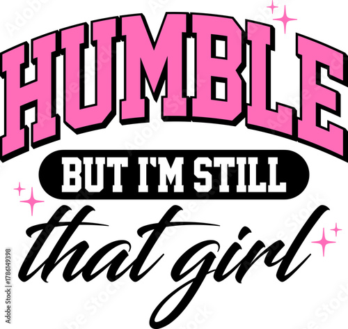 Humble But I’m svg,Humble But I’m Still That Girl SVG,Empowerment svg,Empowerment