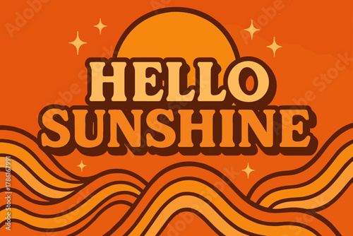 Retro Sunshine Vibes. Hello Sunshine. 70s retro poster design with warm gradient tones, thick rounded outlines
