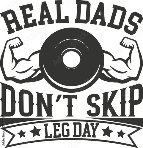 Real dads don t skip leg day fitness design isolated on white background