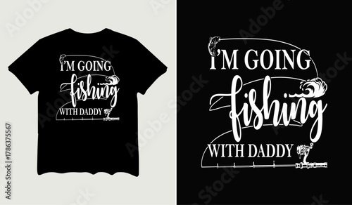I'm going fishing with daddy t-shirt design for t-shirt quotes or poster svg printable cut file