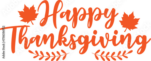 Happy Thanksgiving typography clip art design on plain white transparent isolated background for card, shirt, hoodie, sweatshirt, apparel, card, tag, mug, icon, poster or badge
