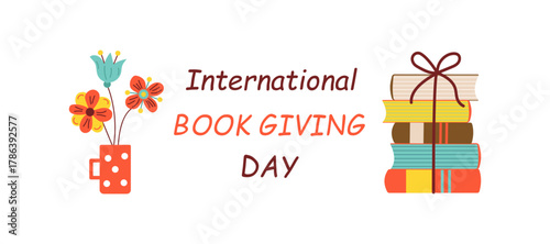 A banner with books. A stack of books, a mug with a bouquet of flowers. Inscription, text. International Book Giving Day. A love of reading, literature, and learning.