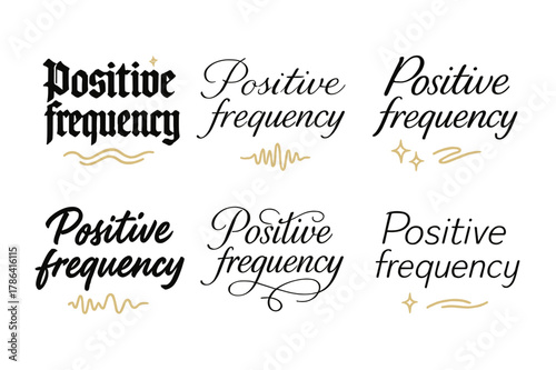 Positive Frequency Art. Positive frequency. Create a calligraphy lettering illustration of the phrase: