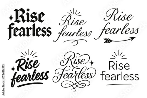 Rise Fearless Calligraphy Styles. Rise fearless. Create a calligraphy lettering illustration of the phrase: