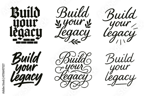 Calligraphy Lettering Styles. Build your legacy. Create a calligraphy lettering illustration of the phrase: