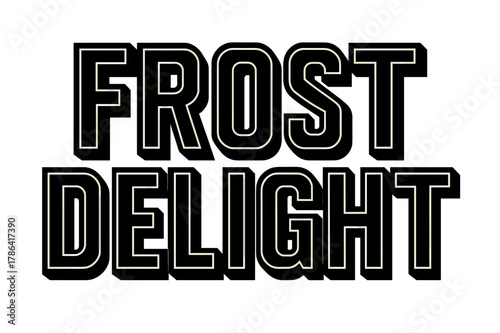 Frost Delight Typography. Frost Delight ? Bold Block Lettering: massive uppercase letters with strong outlines
