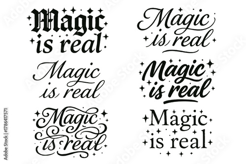 Magic Calligraphy Styles. Magic is real. Create a calligraphy lettering illustration of the phrase: Magic is
