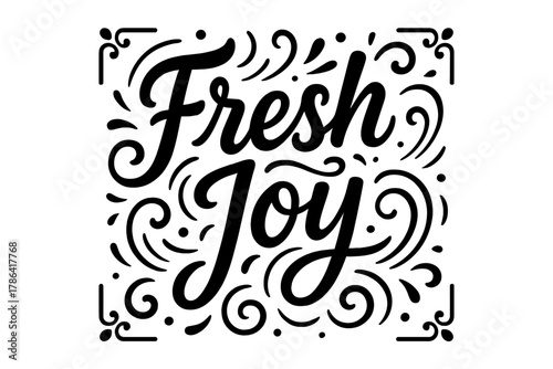 Modern Hand Lettering. ?Fresh Joy?. modern hand lettering, smooth curves, balanced composition, clear readable