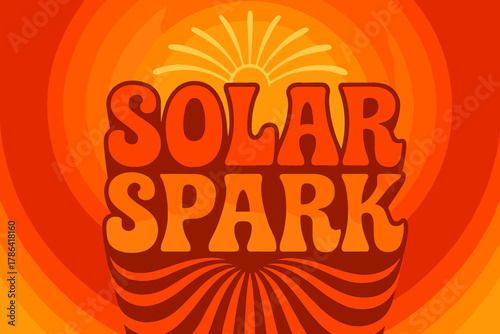 Retro Solar Vibes. Solar Spark ? 70s Poster: wavy funky type in stacked curved layout; warm orange gradients,