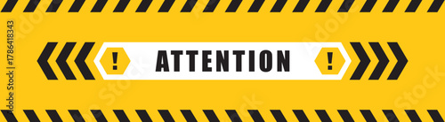 Banner attention sign. Yellow and black attention banner with warning stripes, arrows and exclamation icons. Attention label with exclamation mark on hexagon. Vector illustration.