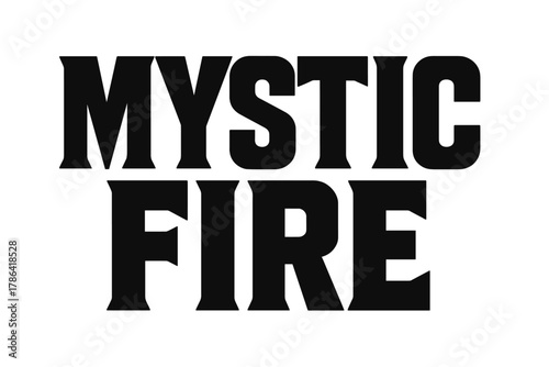 Mystic Fire Typography. Mystic Fire ? Bold Block Lettering: thick uppercase with firm outlines and angled