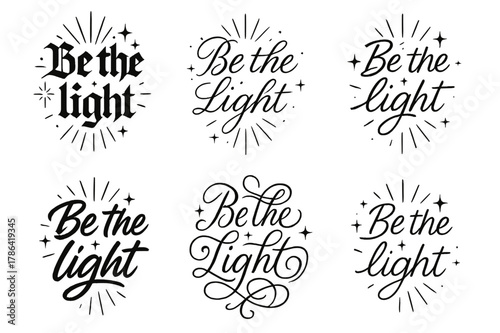 Be the Light. Be the light. Create a calligraphy lettering illustration of the phrase: Be the light. Render 6