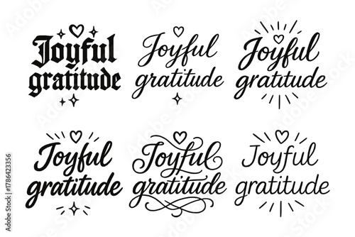 Joyful Gratitude Variations. Joyful gratitude. Create a calligraphy lettering illustration of the phrase: