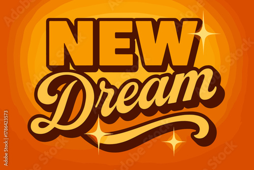 70s Dream Poster. ?New Dream?. 70s poster vibe, warm gradient fills, thick outlines, offset shadows, secondary