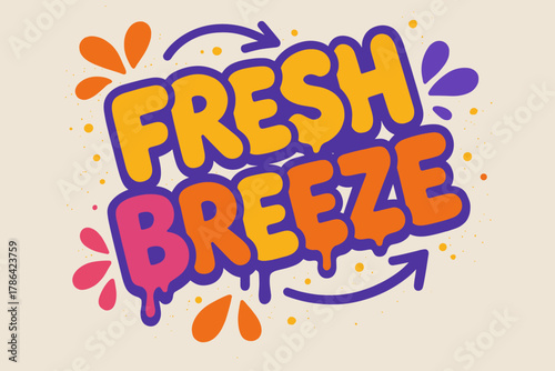 Colorful Vibrant Graffiti. Fresh Breeze ? Graffiti Simplified; thick bubbly letters with soft drips and arrow