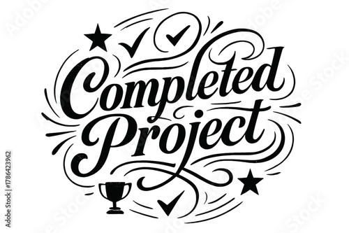 Triumphant Flourish Design. Flourish Lettering ? "Completed Project" in classic ornamental flourish lettering, medium-thick swashes resembling triumphant
