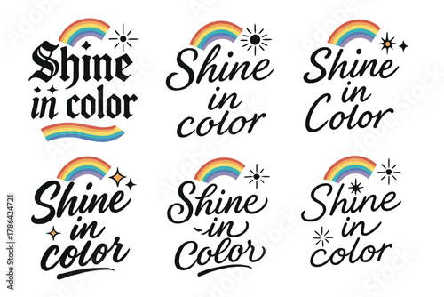 Colorful Calligraphy Variations. Shine in color. Create a calligraphy lettering illustration of the phrase: