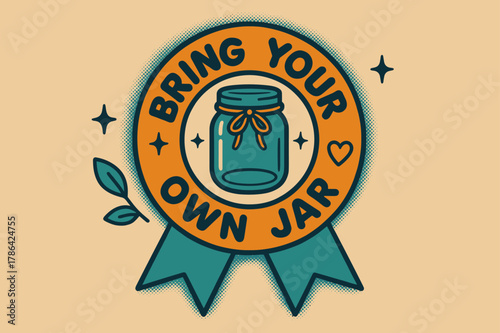 Retro Jar Poster. Bring Your Own Jar ? Retro Poster; lettering: bold rounded; composition: ribboned seal with side icons; effects: halftone rim + gentle