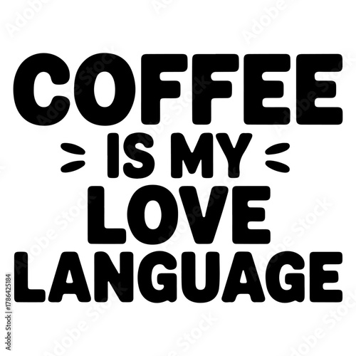 Coffee is my love language typography t-shirt design