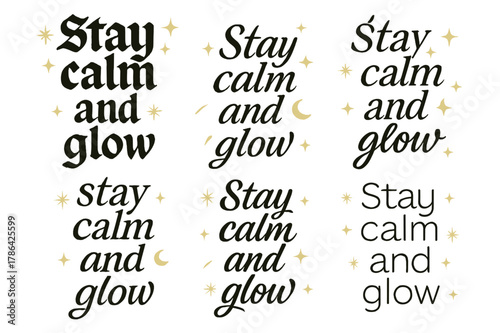 Stay Calm Variations. Stay calm and glow. Create a calligraphy lettering illustration of the phrase: Stay calm