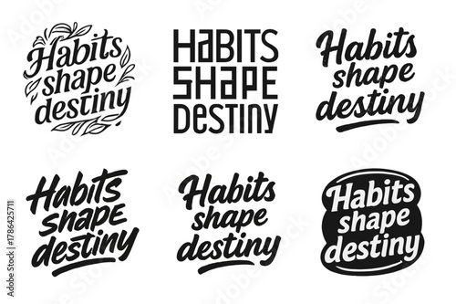 Lettering Art Harmony. Habits shape destiny. Set lettering. harmonious lettering variations of the same emblematic concept, each with different artistic