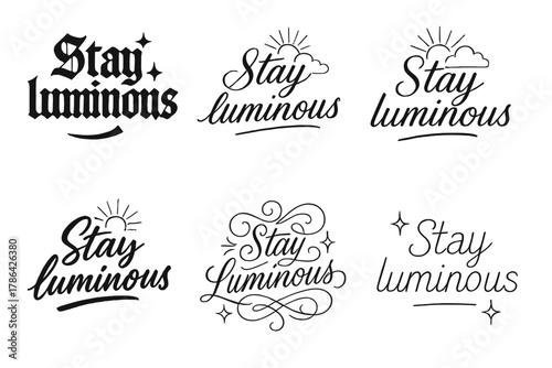 Stay Luminous Variations. Stay luminous. Create a calligraphy lettering illustration of the phrase: Stay
