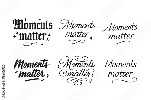 Moments Matter Calligraphy. Moments matter. Create a calligraphy lettering illustration of the phrase: Moments