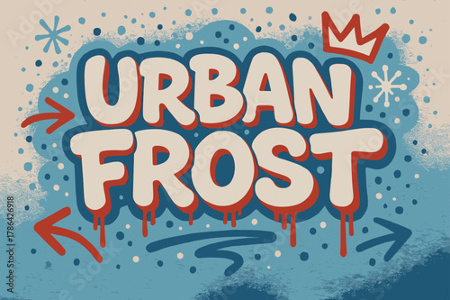 Urban Graffiti Vibes. Urban Frost ? Graffiti Simplified: thick bubble letters with dripping edges; arrows,