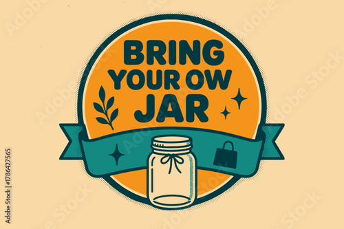 Retro Jar Poster. Bring Your Own Jar ? Retro Poster; lettering: bold rounded; composition: ribboned seal with side icons; effects: halftone rim + gentle