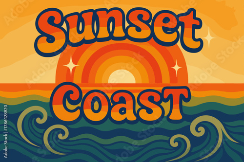 Retro Sunset Coast Poster. Sunset Coast ? 70s Poster; lettering: funky curved fonts; composition: wavy stacked; effects: warm gradients, concentric circles;