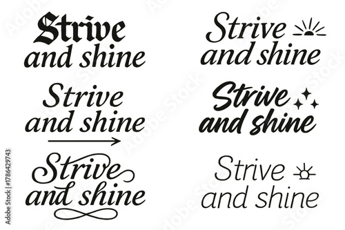 Calligraphy Styles Grid. Strive and shine. Create a calligraphy lettering illustration of the phrase: Strive