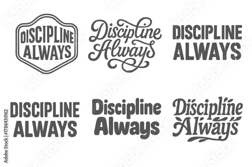 Harmonious Lettering Variations. Discipline always. Set lettering. harmonious lettering variations of the same emblematic concept, each with different artistic
