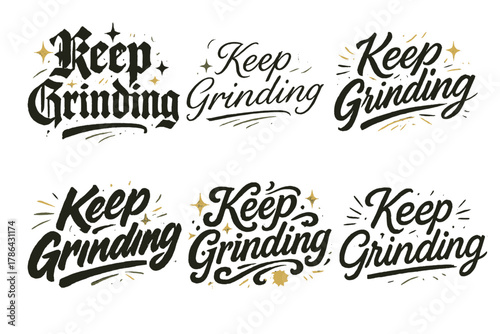 Varied Calligraphy Styles. Keep grinding. Create a calligraphy lettering illustration of the phrase: Keep