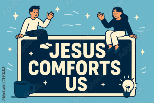 Jesus Comforts Banner. Jesus Comforts Us banner, flat vector illustration, bold oversized text inside rectangular frame banner, cartoon characters sitting and