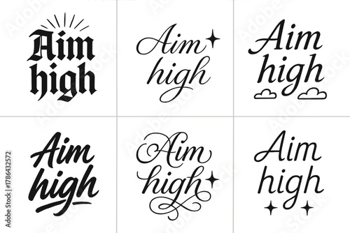 Diverse Calligraphy Styles. Aim high. Create a calligraphy lettering illustration of the phrase: Aim high.