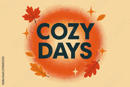 Retro Autumn Poster. Cozy Days ? Retro Poster (variant): geometric bold sans-serif centered with halftone glow