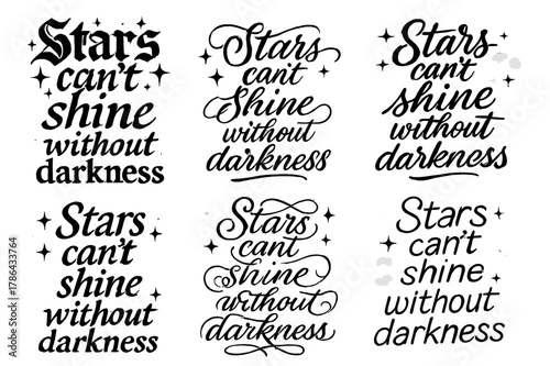 Calligraphy Variations Grid. Stars can?t shine without darkness. Create a calligraphy lettering illustration
