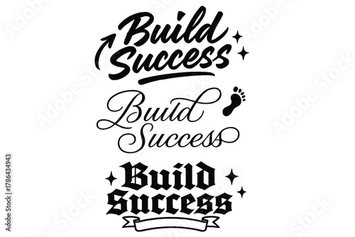 Calligraphy Styles Display. Build Success. Create a calligraphy lettering illustration of the phrase: Build